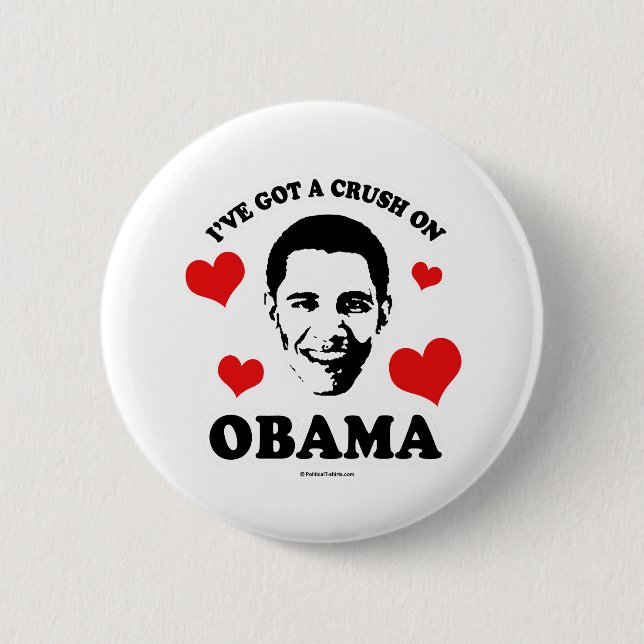 I'VE GOT A CRUSH ON OBAMA PINBACK BUTTON (Front)