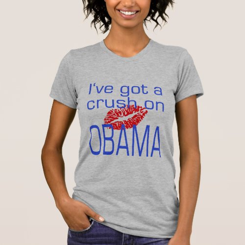 Ive Got a Crush on Obama T_Shirt