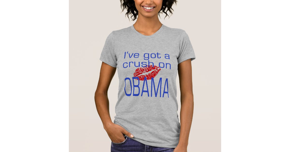 I Ve Got A Crush On Obama T Shirt Zazzle Com