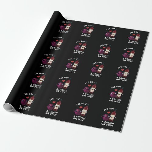 Ive Got A Crush On You Funny Grape Wine PuDark BG Wrapping Paper
