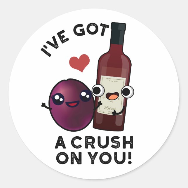 I've Got A Crush On You Funny Grape Wine Pun  Classic Round Sticker (Front)