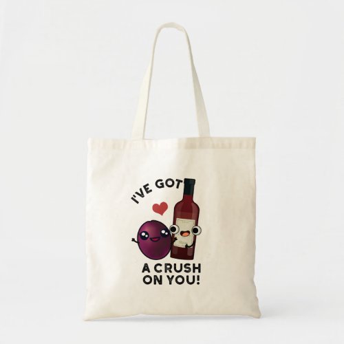 Ive Got A Crush On You Funny Grape Wine Pun  Tote Bag