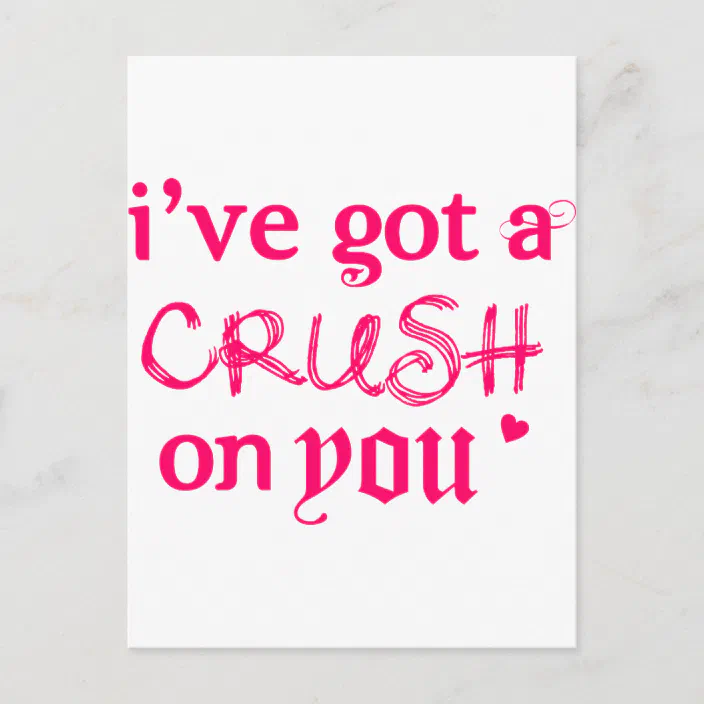 I Ve Got A Crush On You Postcard Zazzle Com