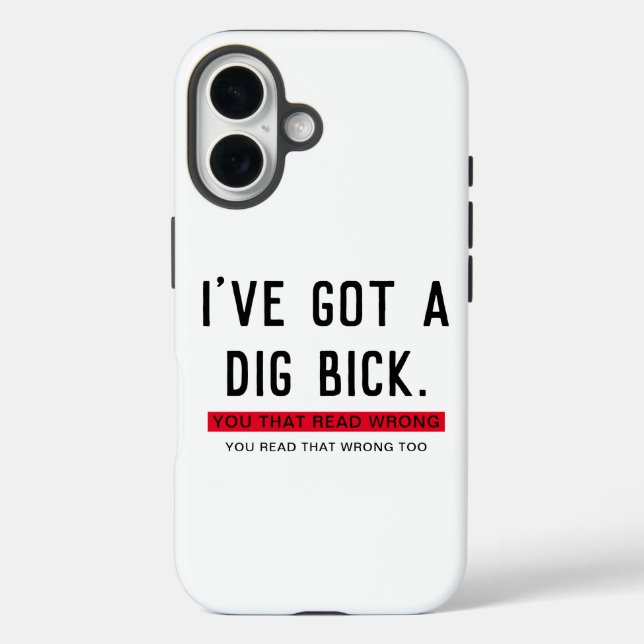 I've Got a Dig Bick Funny Gift Case-Mate iPhone Case (Back)
