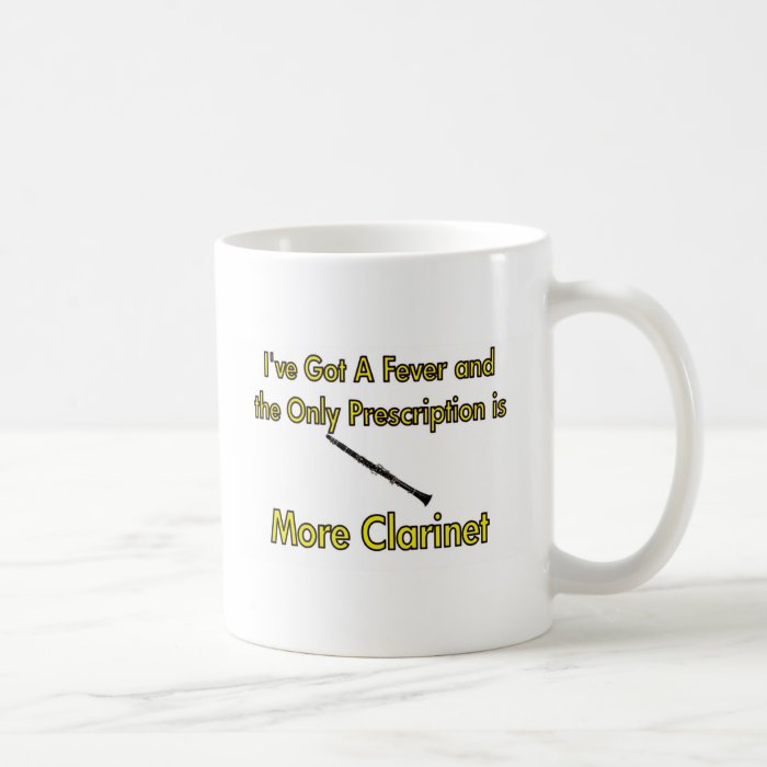 I've Got a Fever and . . . More Clarinet Coffee Mug