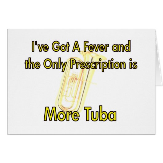 I've Got a Fever . . . More Tuba Cards (Front Horizontal)