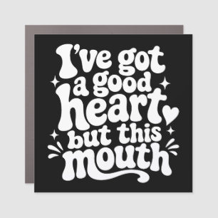Ive Got A Good Heart But This Mouth Sassy Retro Car Magnet