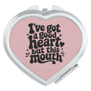 Ive Got A Good Heart But This Mouth Sassy Retro Compact Mirror