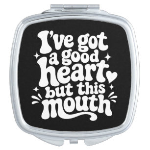 Ive Got A Good Heart But This Mouth Sassy Retro Compact Mirror