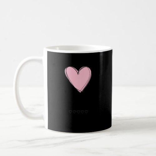 IVe Got A Heart But This Mouth And Coffee Mug
