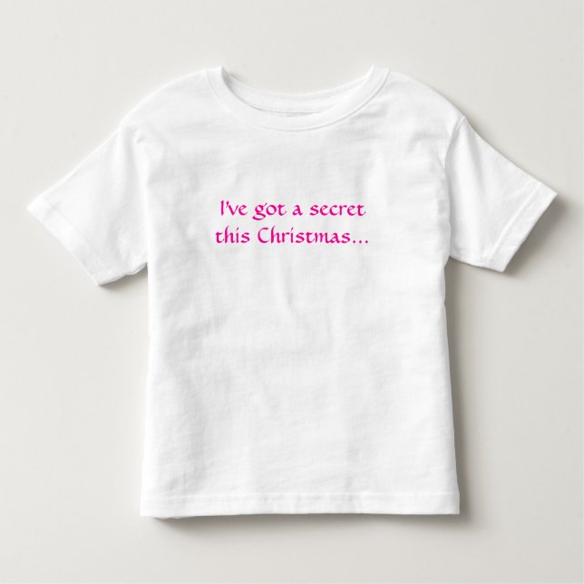 I've got a secret this Christmas... Toddler T-shirt (Front)