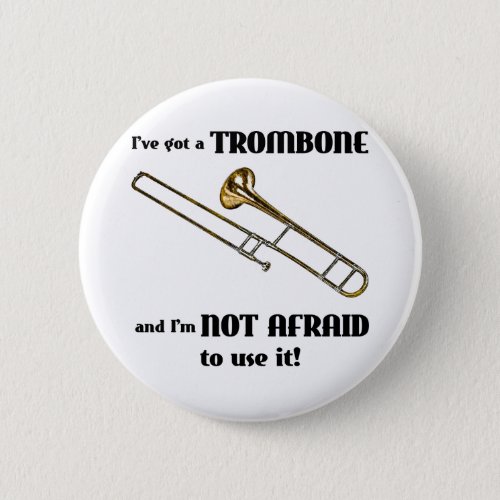 Ive Got a Trombone Button