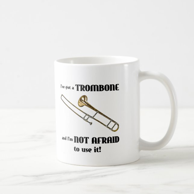 I've Got a Trombone Coffee Mug (Right)