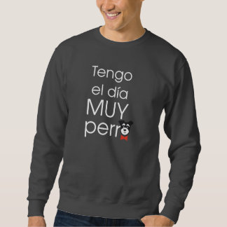 I've got a VERY bad day. Sweatshirt