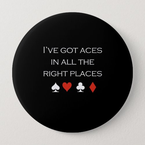 Ive got aces in all the right places T_shirt white Pinback Button