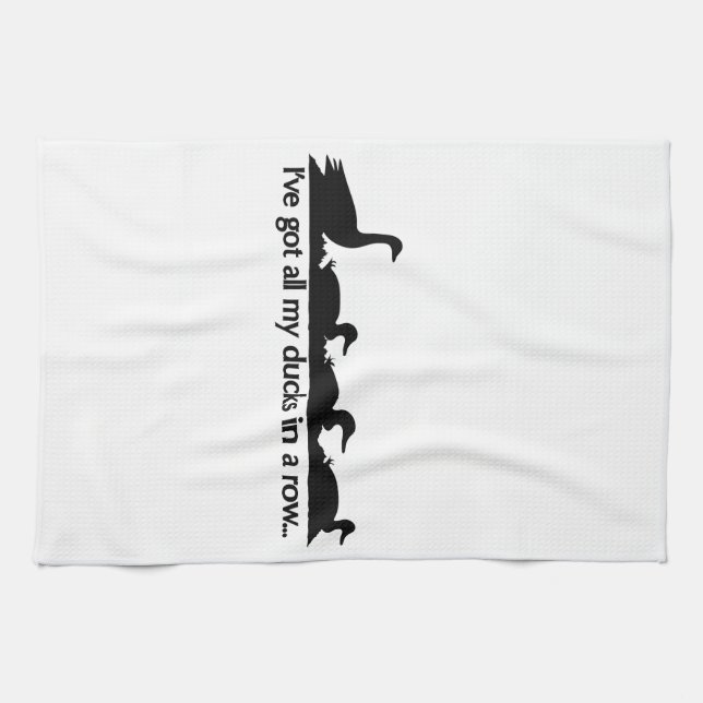 I've got all my ducks in a row... kitchen towel (Horizontal)