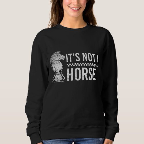 Ive Got All The Moves Chess Game Pieces Sweatshirt
