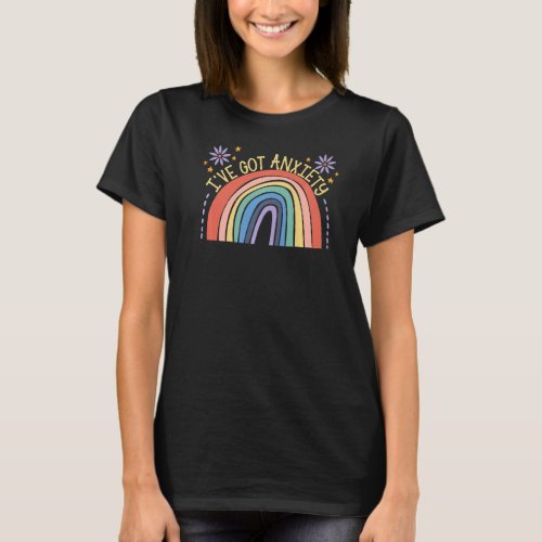 Ive Got Anxiety Rainbow Anxious Cute Introvert An T_Shirt