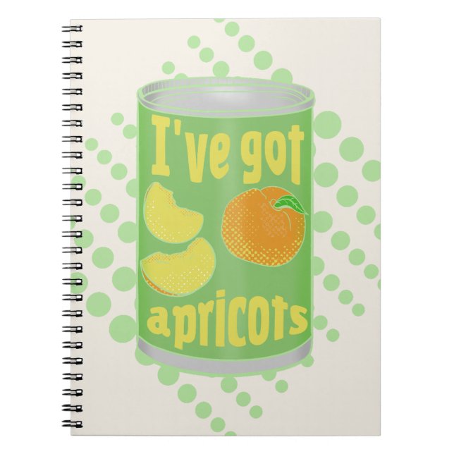 I've got apricots Tin of fruit Notebook (Front)
