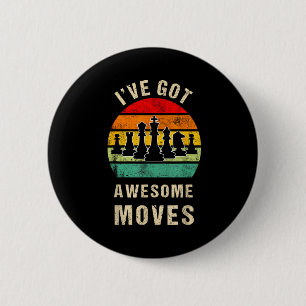 I've Got Awesome Moves Chess Player Funny Chess Pl Button