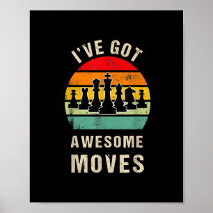 Ive Got Awesome Moves Chess Player Poster