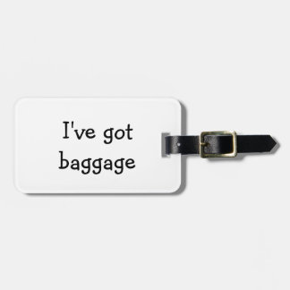 "I've got baggage" luggage tag