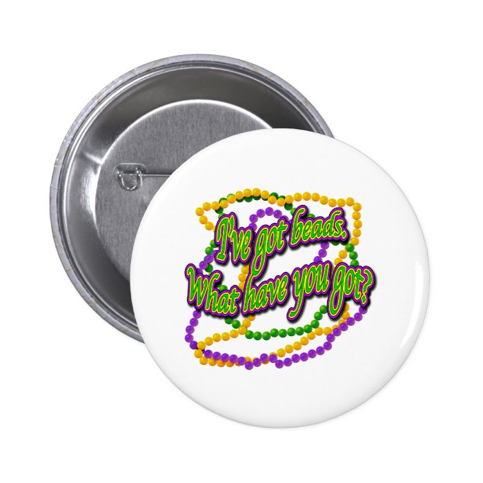 I've got beads pinback button