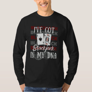 I've Got Blackjack In My DNA Casino Gambling Black T-Shirt