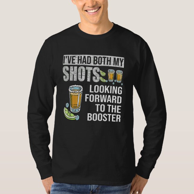 I've Got Both My Shots Looking Forward To Booster  T-Shirt (Front)
