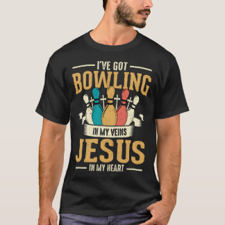 I'Ve Got Bowling In My Veins And Jesus In My T-Shirt