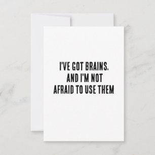 I've got brains, and I'm not afraid to use them Thank You Card