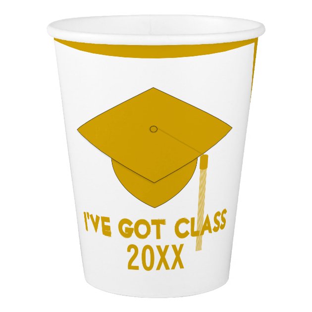 I've Got Class Gold Graduation Cap Paper Cup