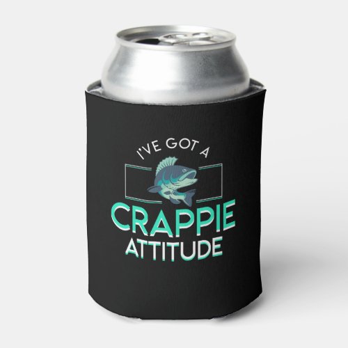 Ive Got Crappie Attitude Crappie Fishing Can Cooler