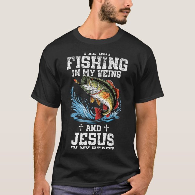 I've Got Fishing In My Veins And Jesus In My Heart T-Shirt (Front)