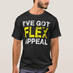 I've Got Flex Appeal T-Shirt