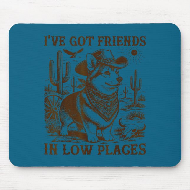 I've got friends in low places corgi dad  mouse pad (Front)