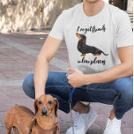 I've Got Friends in Low Places Dachshund dog T-Shirt<br><div class="desc">This design may be personalized in the area provided by changing the photo and/or text. Or it can be customized by clicking Personalize this Template and then choosing the click to customize further option and delete or change the color of the background, add text, change the text color or style,...</div>