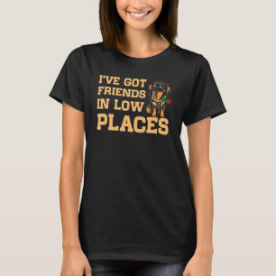 I've Got Friends in Low Places Dachshund Sausage T-Shirt