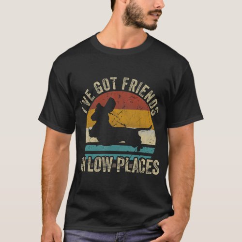 Ive Got Friends In Low Places funny Dachshund Wie T_Shirt
