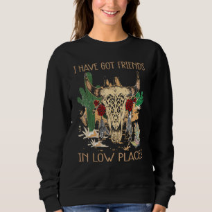I've Got Friends In Low Places Redneck Country Mus Sweatshirt