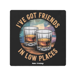 I've Got Friends In Low Places Vintage Funny  Metal Print