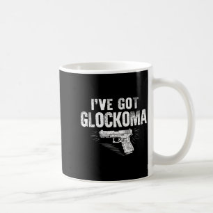 I've Got Glockoma Funny Vintage Coffee Mug