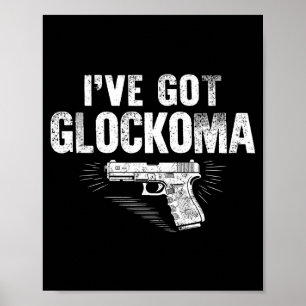 I've Got Glockoma Funny Vintage Poster