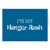 I've Got HANGER RASH (Front Horizontal)
