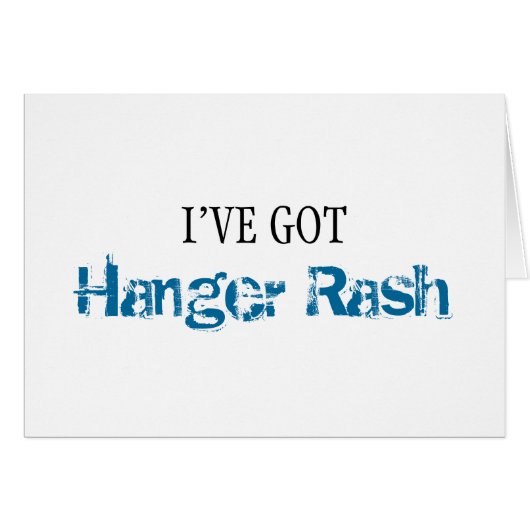 I've Got HANGER RASH (Front Horizontal)