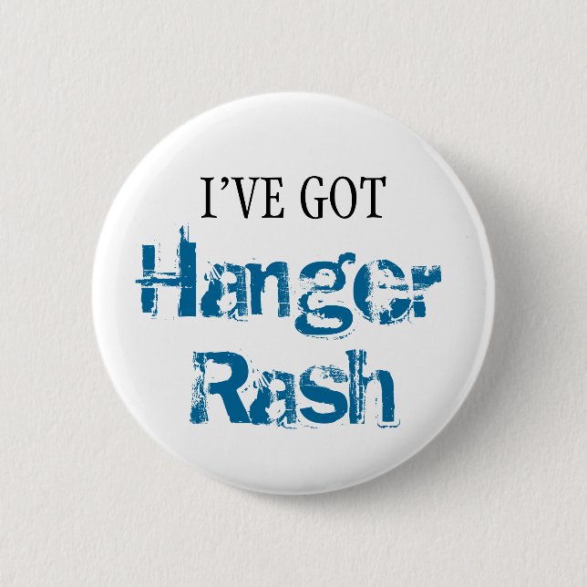 I've Got HANGER RASH Button (Front)