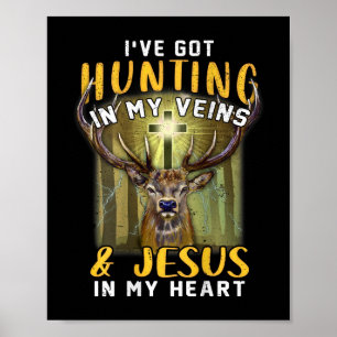 I've Got Hunting In My Veins Jesus In My Heart  Poster