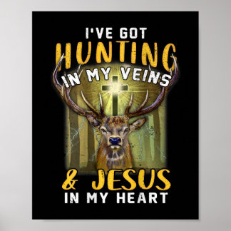 I've Got Hunting In My Veins Jesus In My Heart  Poster