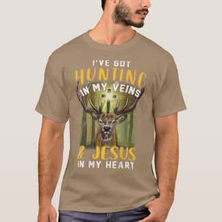 I've Got Hunting In My Veins & Jesus In My Heart  T-Shirt