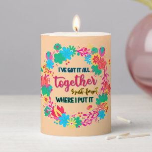 I've Got It All Together I Just Forgot Where I Put Pillar Candle